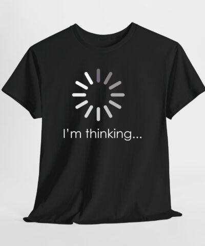 I'm thinking... Unisex Tişört