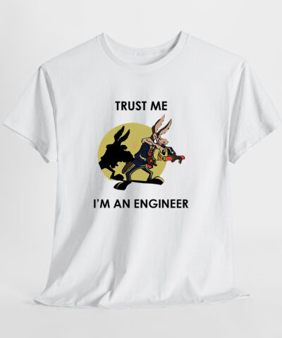 Coyote Trust Me I'm An Engineer Road Runner Unisex Tişört