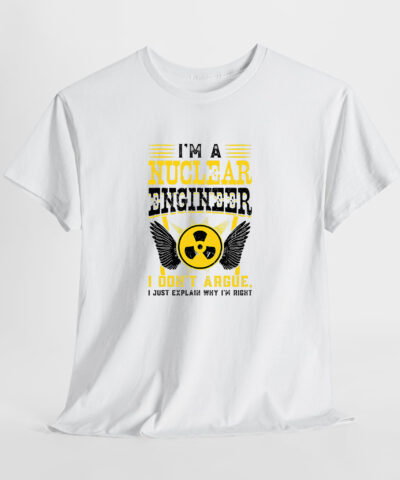 Alternative view of I am a Nuclear Engineer Unisex Tişört