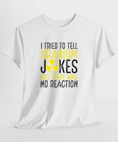 Alternative view of Uranium Jokes Unisex Tişört