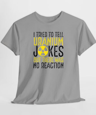 Uranium Jokes Unisex Tişört - Görsel 3