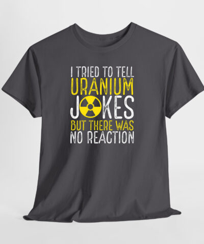 Uranium Jokes Unisex Tişört - Görsel 4