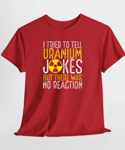 Uranium Jokes Unisex Tişört - Görsel 6