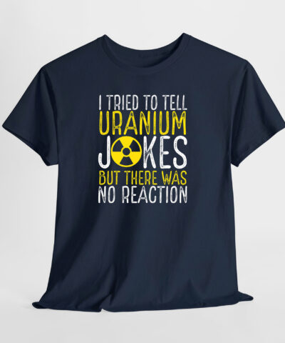 Uranium Jokes Unisex Tişört - Görsel 7