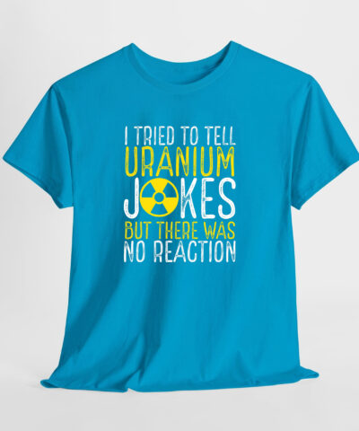 Uranium Jokes Unisex Tişört - Görsel 9