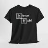 Science B*tch! Unisex Tişört