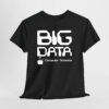 Big Data Computer Scientist Unisex Tişört