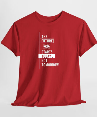 The Future Starts Today. Not Tomorrow Unisex Tişört - Görsel 6