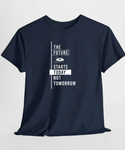 The Future Starts Today. Not Tomorrow Unisex Tişört - Görsel 7