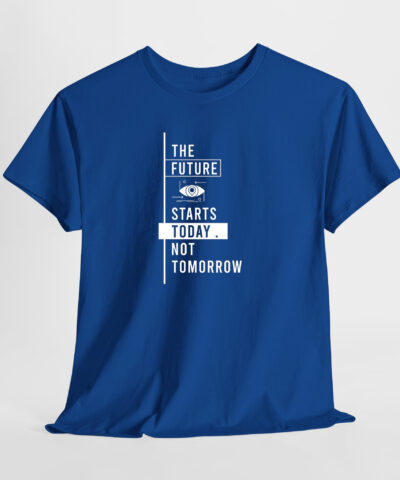 The Future Starts Today. Not Tomorrow Unisex Tişört - Görsel 8