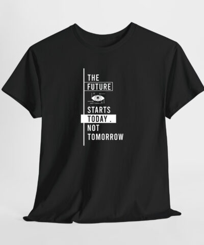 The Future Starts Today. Not Tomorrow Unisex Tişört - Görsel 9