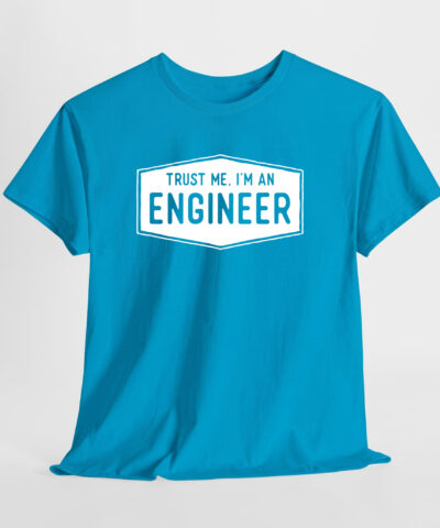 Trust Me I'm An Engineer Unisex Tişört - Görsel 9