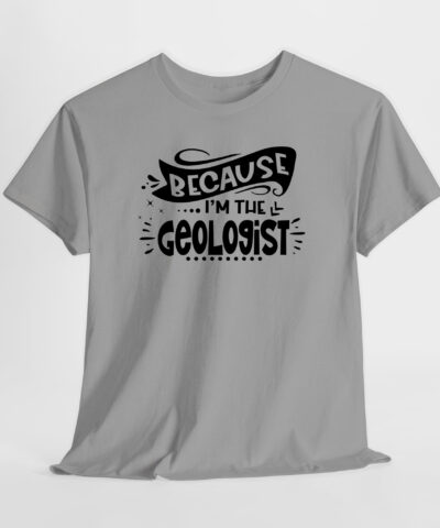 Because I'm The Geologist Unisex Tişört - Görsel 3