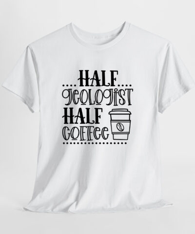 Half Geologist Half Coffee Unisex Tişört