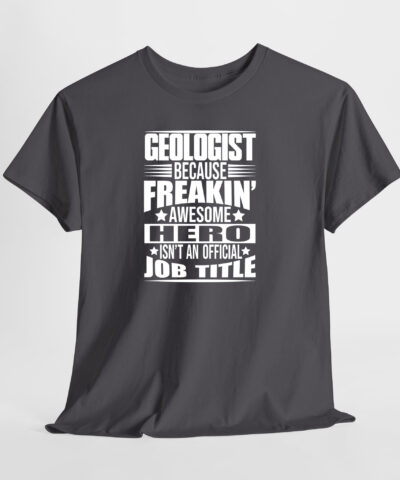 Geologist Because Freakin Awesome Hero isn't an Official Job Title Unisex Tişört - Görsel 4