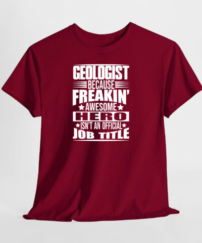Geologist Because Freakin Awesome Hero isn't an Official Job Title Unisex Tişört