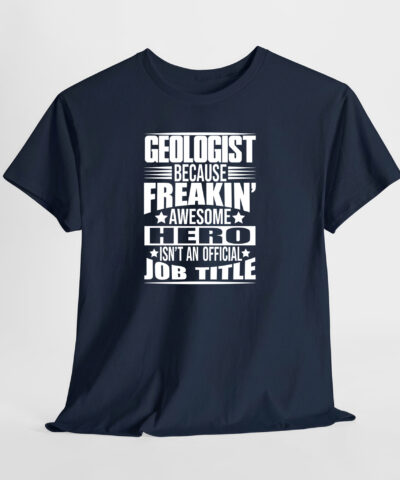 Geologist Because Freakin Awesome Hero isn't an Official Job Title Unisex Tişört - Görsel 6