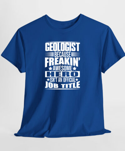 Geologist Because Freakin Awesome Hero isn't an Official Job Title Unisex Tişört - Görsel 7