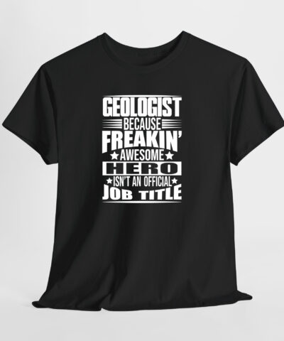 Geologist Because Freakin Awesome Hero isn't an Official Job Title Unisex Tişört - Görsel 8