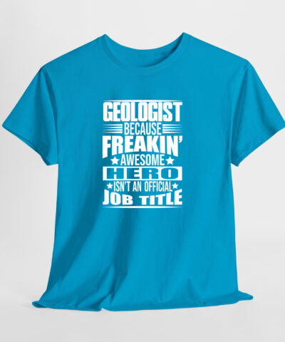 Geologist Because Freakin Awesome Hero isn't an Official Job Title Unisex Tişört - Görsel 9