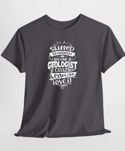 Skilled Enough Geologist Unisex Tişört - Görsel 7
