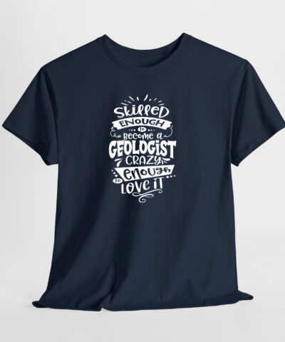 Skilled Enough Geologist Unisex Tişört