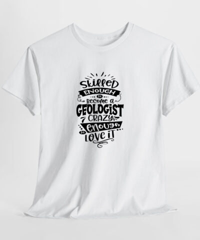 Skilled Enough Geologist Unisex Tişört - Görsel 9