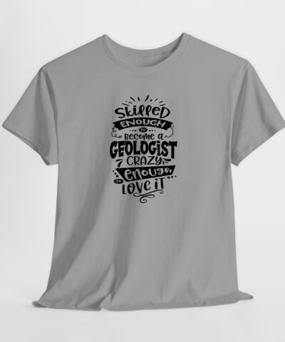Skilled Enough Geologist Unisex Tişört - Görsel 8