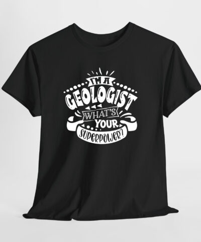 I'm a Geologist What's Your Superpower Unisex Tişört - Görsel 8