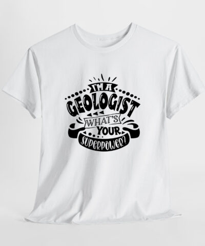 Alternative view of I'm a Geologist What's Your Superpower Unisex Tişört