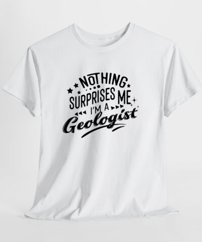 Nothing Surprises me I'm a Geologist