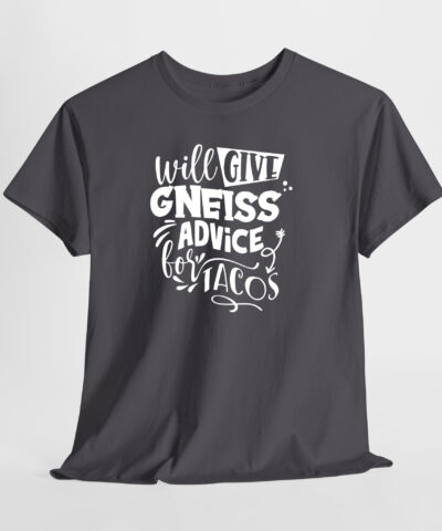 Will Give Gneiss Advice for Tacos Unisex Tişört - Görsel 4