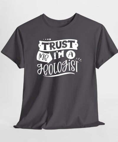 Trust me I'm a Geologist Unisex Tişört - Görsel 4