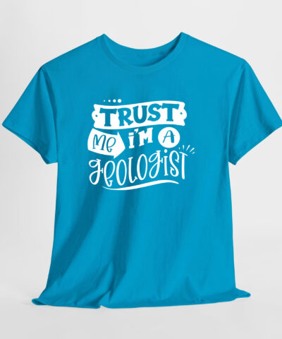 Trust me I'm a Geologist Unisex Tişört - Görsel 9