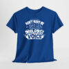 Don't Make Me Use My Geologist Voice Unisex Tişört