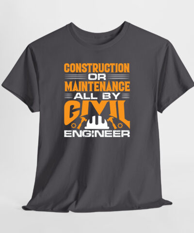 Construction or Maintenance All By Civil Engineer Unisex Tişört