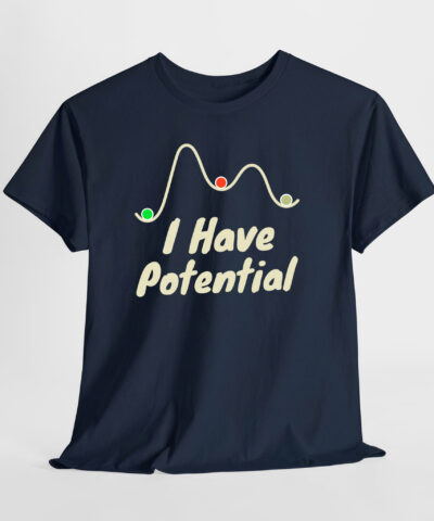 I Have Potantial Unisex Tişört