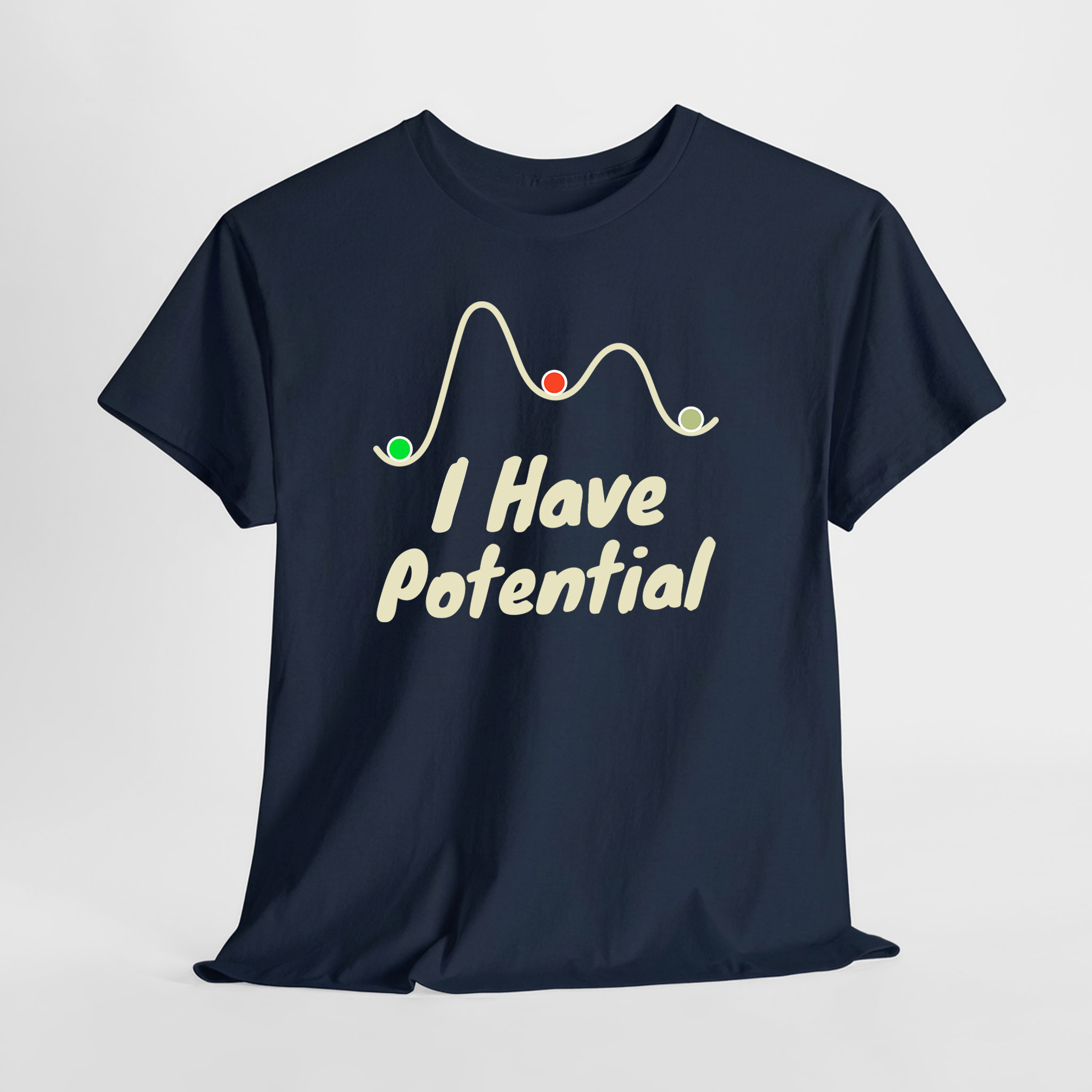 I Have Potantial Unisex Tişört