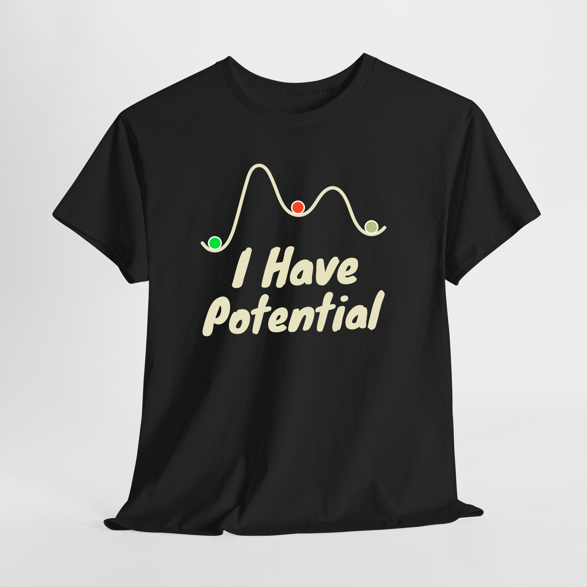 I Have Potantial Unisex Tişört - Görsel 8