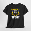 Robotics Is My Sport Unisex Tişört